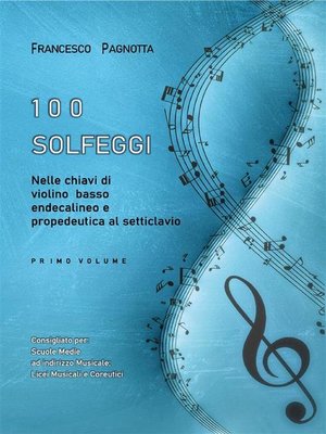 cover image of 100 Solfeggi nelle chiavi di violino, basso, endecalineo e propedeutica al setticlavio